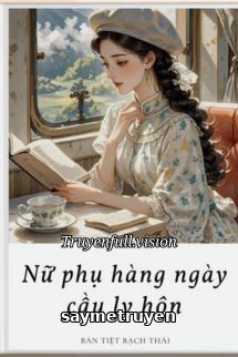 Nữ Phụ Hằng Ngày Cầu Ly Hôn