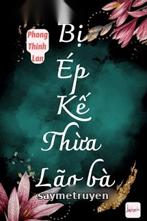 Bị Ép Kế Thừa Lão Bà
