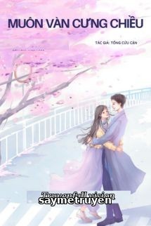 Muôn Vàn Cưng Chiều - Tống Cửu Cận