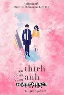 Liệu Cô Ấy Cũng Sẽ Thích Anh Chứ?