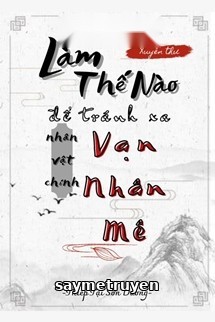 Làm Thế Nào Để Tránh Xa Nhân Vật Chính Vạn Nhân Mê