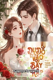 Dụ Dỗ Vào Bẫy Rập - Thẩm Thanh Chỉ