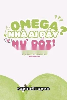 Omega Nhà Ai Đấy? Hư Rồi!