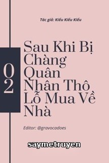 Sau Khi Bị Chàng Quân Nhân Thô Lỗ Mua Về Nhà