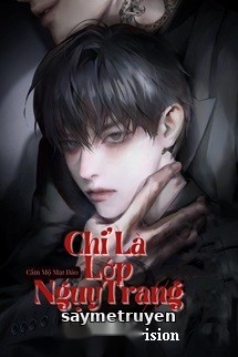 Chỉ Là Lớp Nguỵ Trang - Mộc Mộc Mộc Mộc