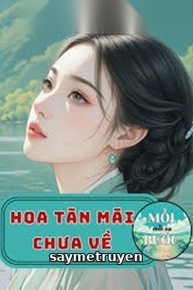 Hoa Tàn Mãi Chưa Về