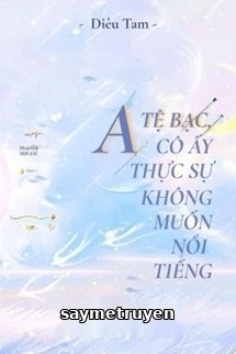 Alpha Tệ Bạc, Cô Ấy Thật Sự Không Muốn Nổi Tiếng