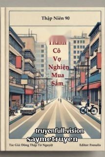 Thập Niên 90: Xuyên Thành Cô Vợ Nghiện Mua Sắm