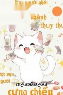 Vạn Người Ghét Trọng Sinh Thành Thụy Thú Được Vạn Người Cưng Chiều