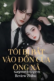 Tôi Bị Bắt Vào Đồn Của Ông Xã
