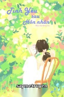 Tình Yêu Sau Hôn Nhân - Phao Mạt Hồng Trà