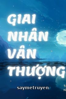 Giai Nhân Vân Thượng - Thẩm Lục Vũ