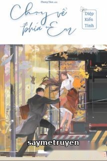 Chạy Về Phía Em - Diệp Kiến Tinh