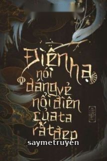 Điện Hạ Nói Dáng Vẻ Nổi Điên Của Ta Rất Đẹp
