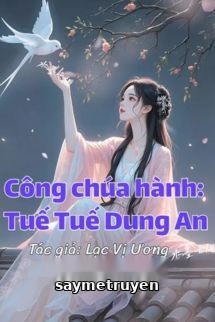 Công Chúa Hành: Tuế Tuế Dung An