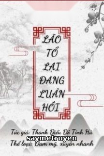 Lão Tổ Lại Đang Luân Hồi - Thanh Điểu Độ Tinh Hà