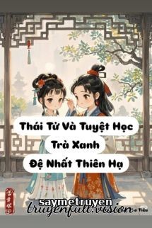 Thái Tử Và Tuyệt Học Trà Xanh Đệ Nhất Thiên Hạ