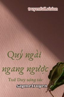 Quý Ngài Ngang Ngược - Tuế Duy