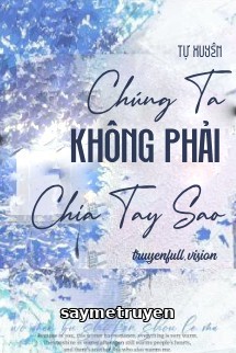 Chúng Ta Không Phải Chia Tay Sao