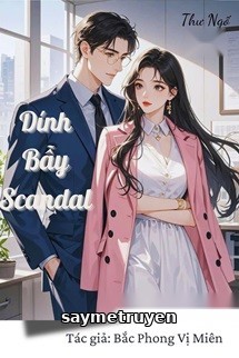 Dính Bẫy Scandal - Bắc Phong Vị Miên