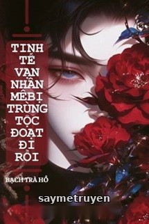 Tinh Tế Vạn Nhân Mê Bị Trùng Tộc Đoạt Đi Rồi