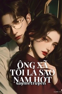 Ông Xã Tôi Là Sao Nam Hot