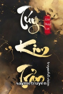 Túy Kim Trản - Cửu Thập Lục