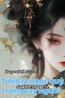 Từng Là Ngọc Quý Trong Tay Người