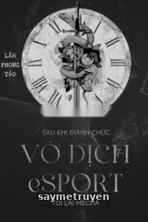 Sau Khi Giành Chức Vô Địch Esports, Tôi Lái Mecha