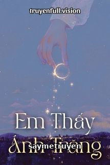 Em Thấy Ánh Trăng - Hoài Nam Tiểu Sơn