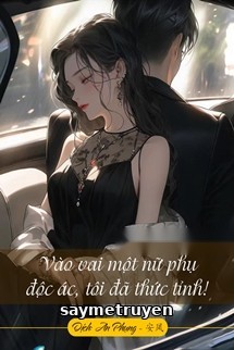 Vào Vai Một Nữ Phụ Độc Ác, Tôi Đã Thức Tỉnh!