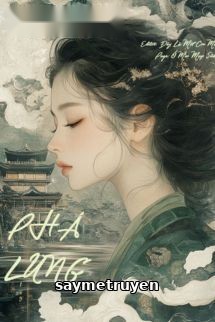 Phá Lung - Tiên Uyển Kỳ Linh