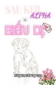 Sau Khi Alpha Bị Biến Dị