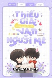 Thiếu Gia Giả Là Thỏ O Ốm Yếu Vạn Người Mê