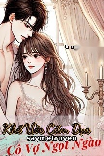 Khế Ước Cấm Dục: Cô Vợ Ngọt Ngào