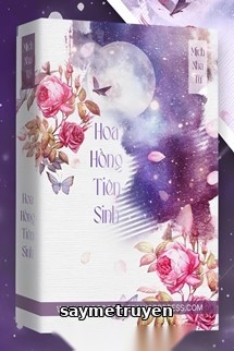 Hoa Hồng Tiên Sinh - Mịch Nha Tử