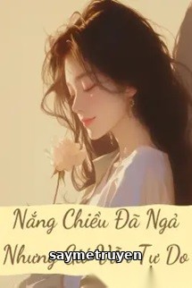Nắng Chiều Đã Ngả Nhưng Gió Vẫn Tự Do