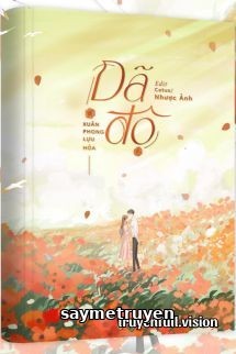 Dã Độ - Xuân Phong Lựu Hỏa