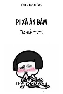 Pi Xà Ăn Bám - Thất Thất