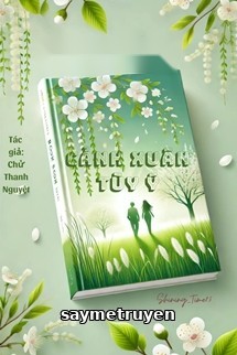 Cảnh Xuân Tùy Ý - Chử Thanh Nguyệt