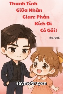 Thanh Tỉnh Giữa Nhân Gian: Phản Kích Đi, Cô Gái!