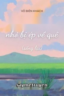 Sau Khi Địa Chủ Nhỏ Bị Ép Về Quê