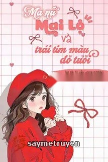 Ma Nữ Mai Lộ Và Trái Tim Màu Đỏ Thẫm