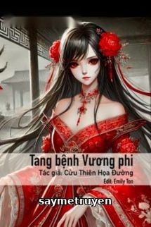 Tang Bệnh Vương Phi - Cửu Thiên Hoạ Đường