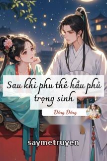 Sau Khi Phu Thê Hầu Phủ Trọng Sinh