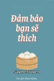 Đảm Bảo Bạn Sẽ Thích - Kháo Kháo