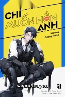 Chỉ Muốn Hôn Anh - Nicolas Đường Hồ Lô