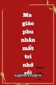 Ma Giáo Phu Nhân Mất Trí Nhớ Rồi
