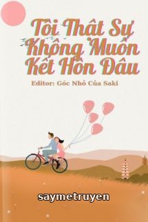 Tôi Thật Sự Không Muốn Kết Hôn Đâu