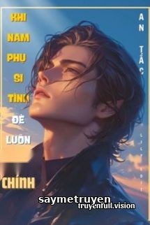 Khi Nam Phụ Si Tình Đè Luôn Công Chính